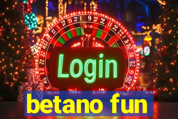 betano fun